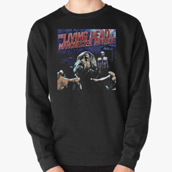The Living Dead at Manchester Morgue   Pullover Sweatshirt RB3107 product Offical city morgue Merch