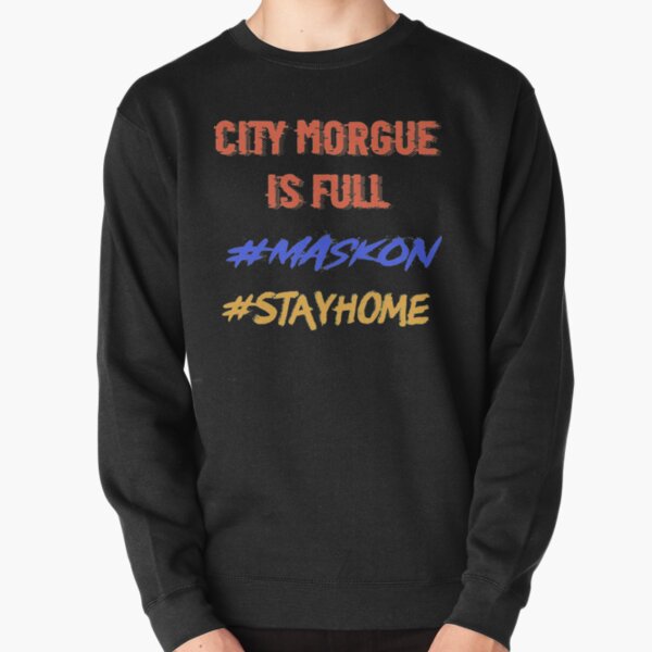Mask on , Stay home, City morgue   Pullover Sweatshirt RB3107 product Offical city morgue Merch