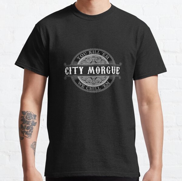 City Morgue - You Kill 'Em, We Chill 'Em Classic T-Shirt RB3107 product Offical city morgue Merch