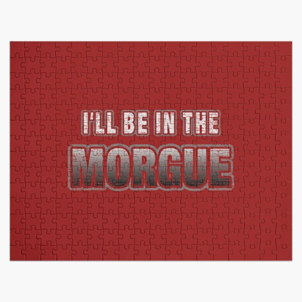 I_ll Be In The Morgue   Jigsaw Puzzle RB3107 product Offical city morgue Merch