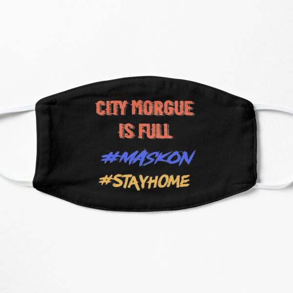Mask on , Stay home, City morgue   Flat Mask RB3107 product Offical city morgue Merch